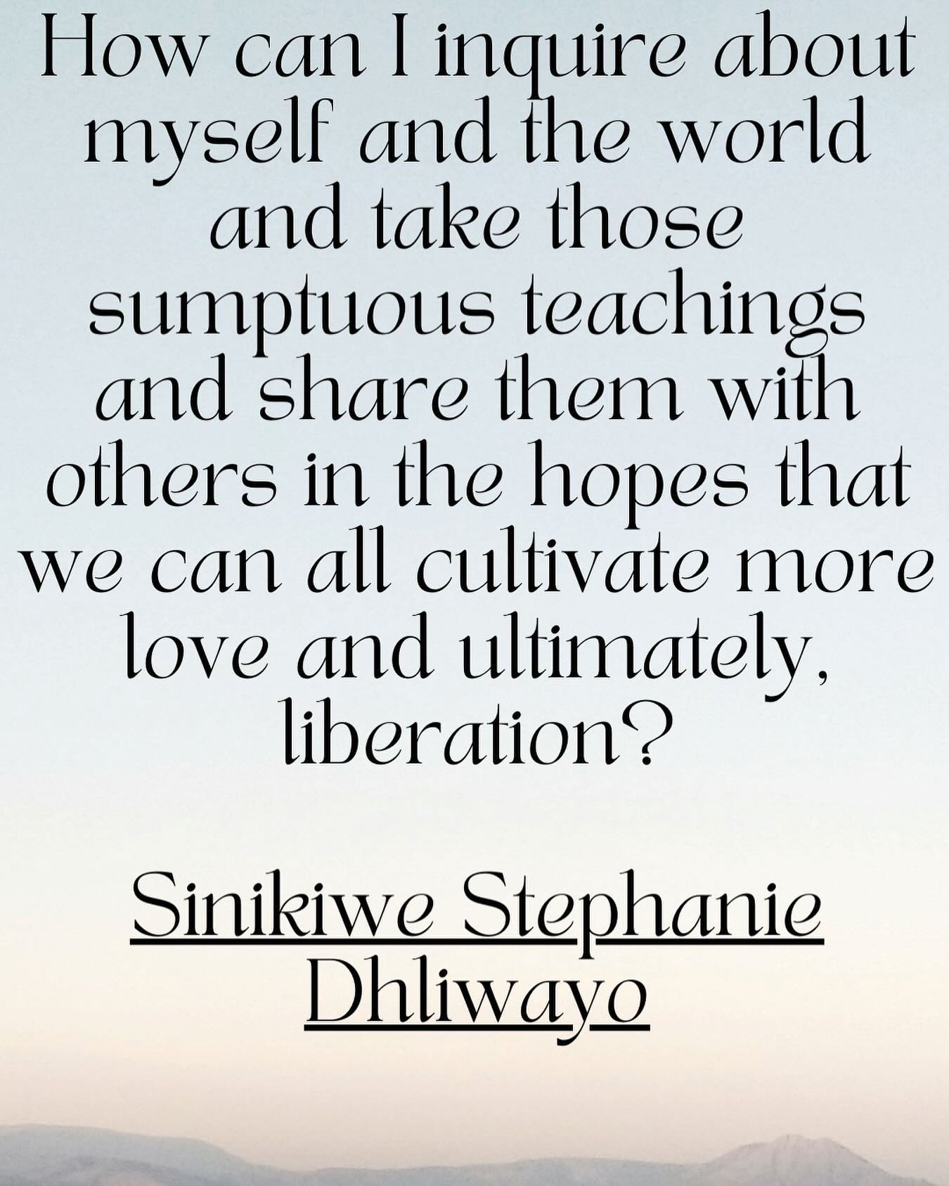 This inquiry felt like the medicine I needed after a week of being immersed in the news cycle more than usual. The teachings that Sinikiwe Stephanie Dhliwayo refers to are the ones she receives in self-led meditations, where she explores what is aliv