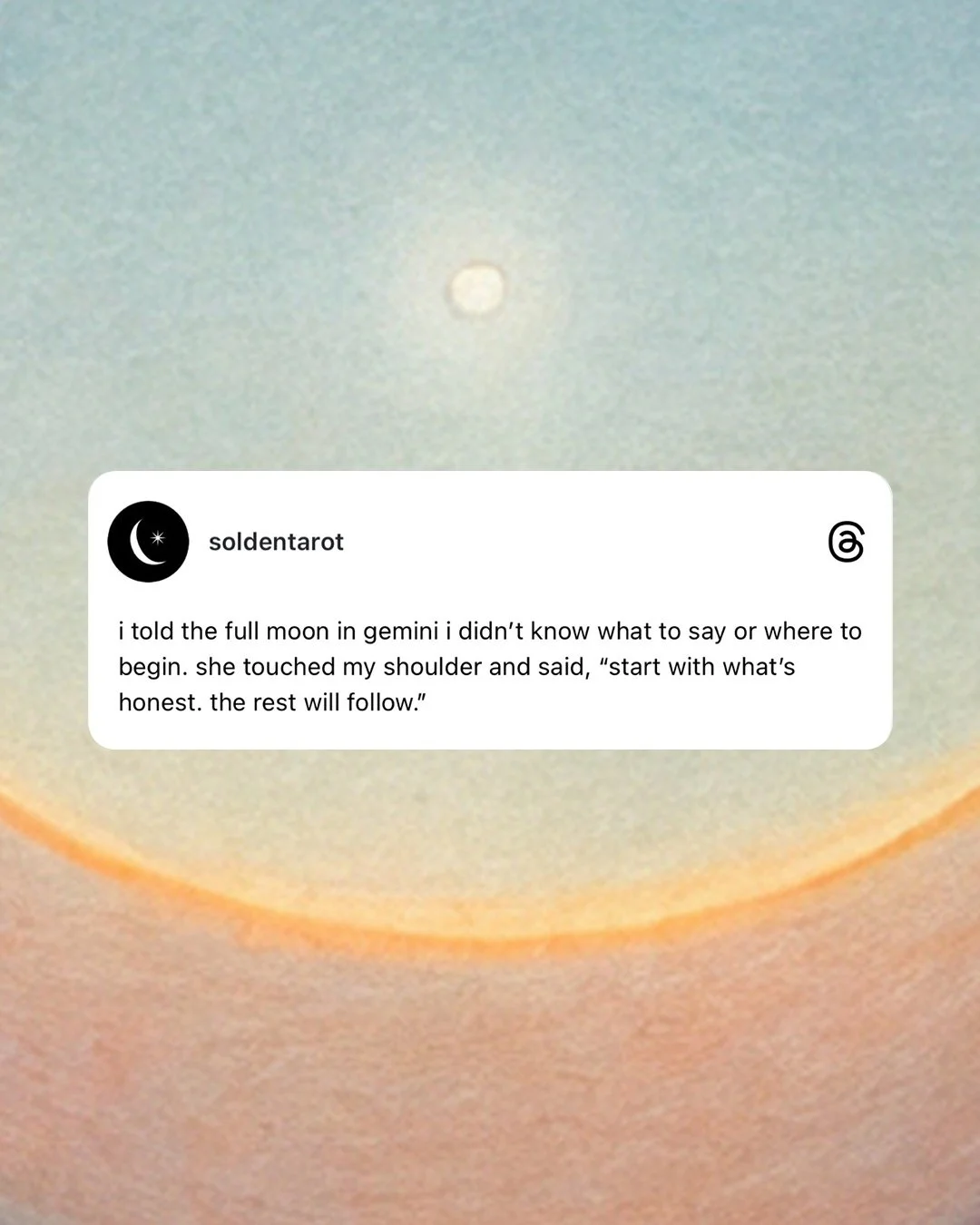 happy full moon in gemini, babe 🌝

a reminder to breathe, come back to yourself,
and let the truth feel simple again.

&hearts;︎ save these words for when your mind feels loud