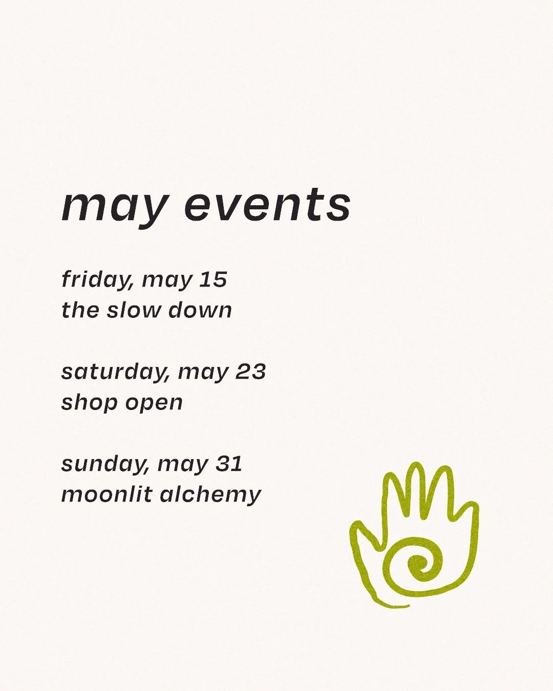 may is here with a slower kind of magic. 🌿

friday, may 15 &mdash; the slow down
new moon in taurus. movement, cards, and deep rest.

saturday, may 23 &mdash; shop open
come browse, linger, and see what calls to you.

sunday, may 31 &mdash; moonlit 