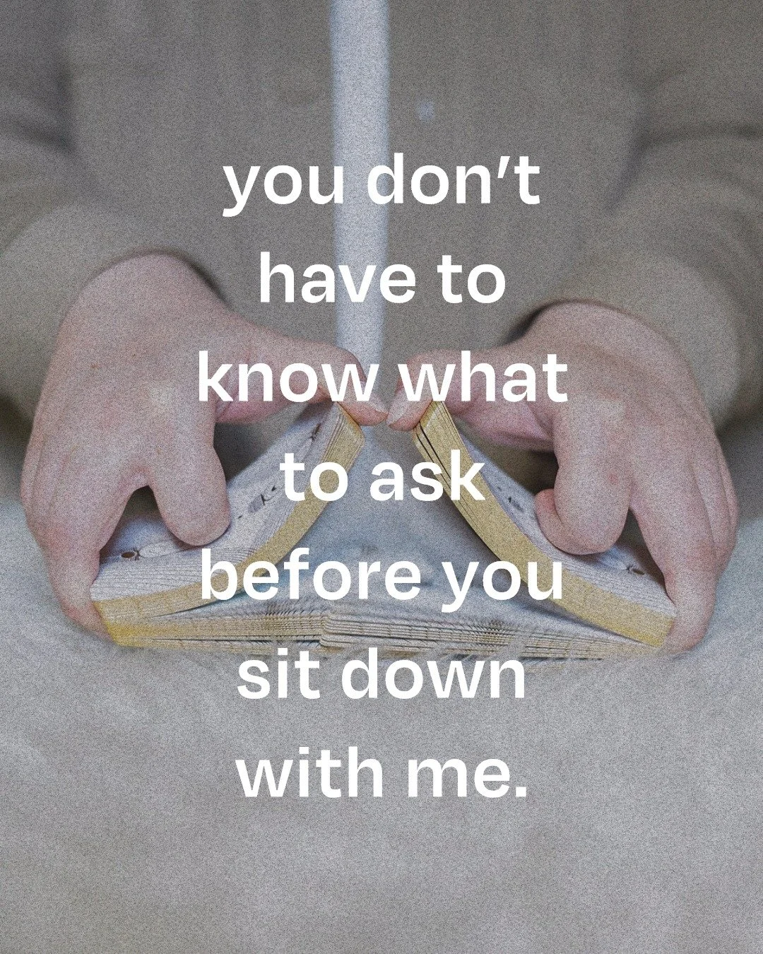 you don&rsquo;t need to come to a tarot reading with the perfect question. you don&rsquo;t really need a question at all.

sometimes we start with &ldquo;i don&rsquo;t know, i just feel like i need a reading&rdquo; and see where the conversation goes