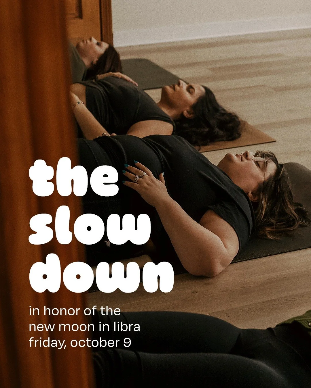 the slow down is an excuse to put everything else out of your mind for a little while.

we&rsquo;ll move gently, get cozy in restorative postures, have a group reading, and make a little space to rest, reflect, and reconnect with yourself.

the next 