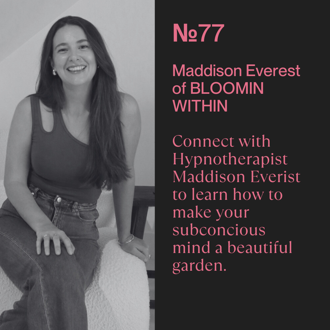 Episode 77 - Mind Gardening and reprogramming your subconscious mind with Maddison of Bloomin Within