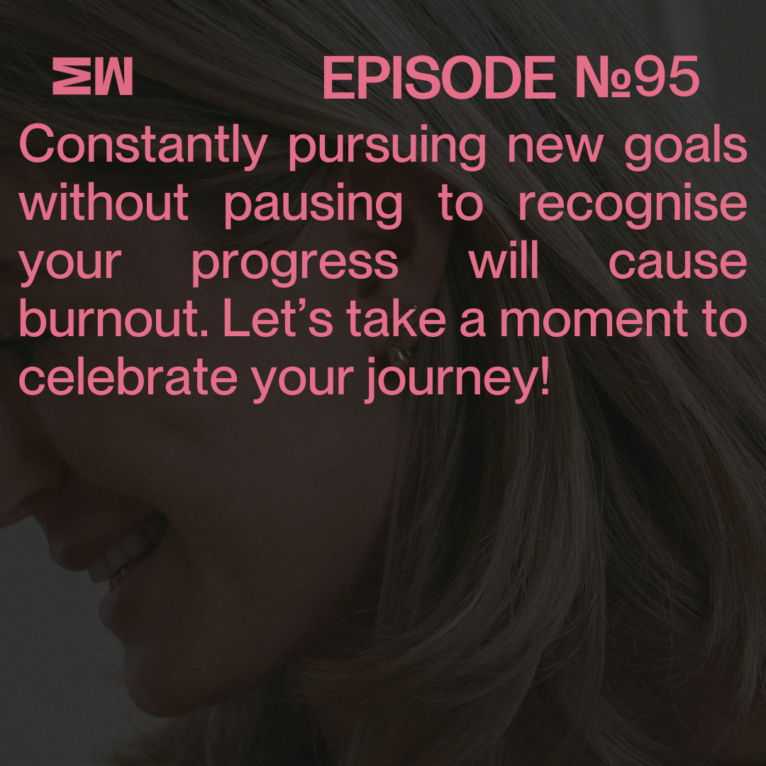 Episode 95 - Acknowledging your progress