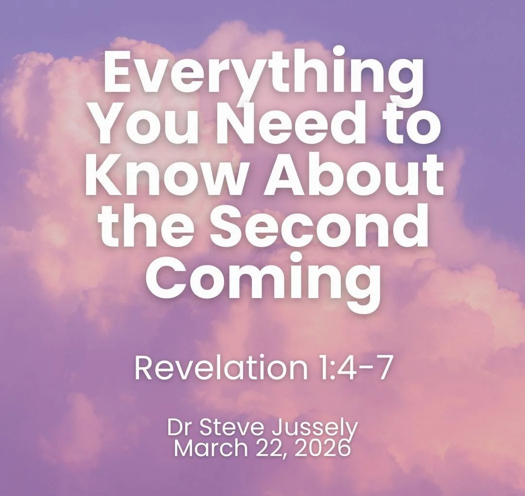 Everything You Need to Know About the Second  Coming - Revelation 1:4-7 - Dr Steve Jussely - March 22, 2026