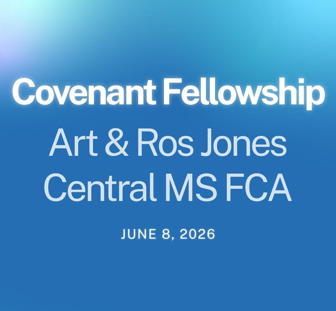 Covenant Fellowship - Art &amp; Ros Jones - Central MS FCA - June 8, 2026