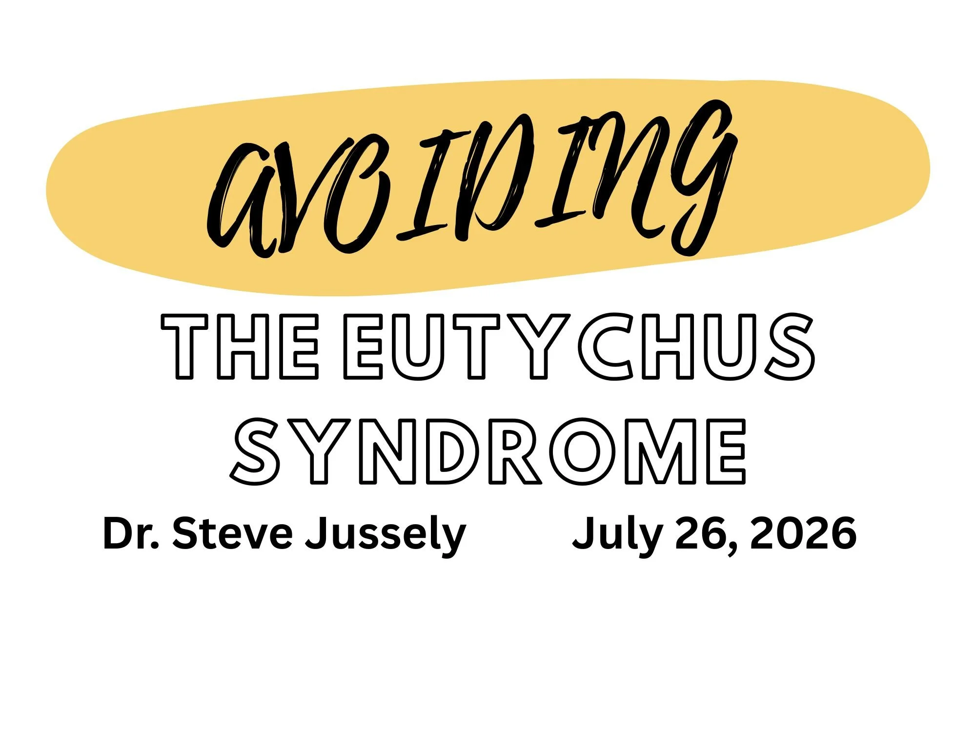 AVOIDING THE EUTYCHUS SYNDROME - James 1:19-21 - Dr Steve Jussely - July 26, 2026
