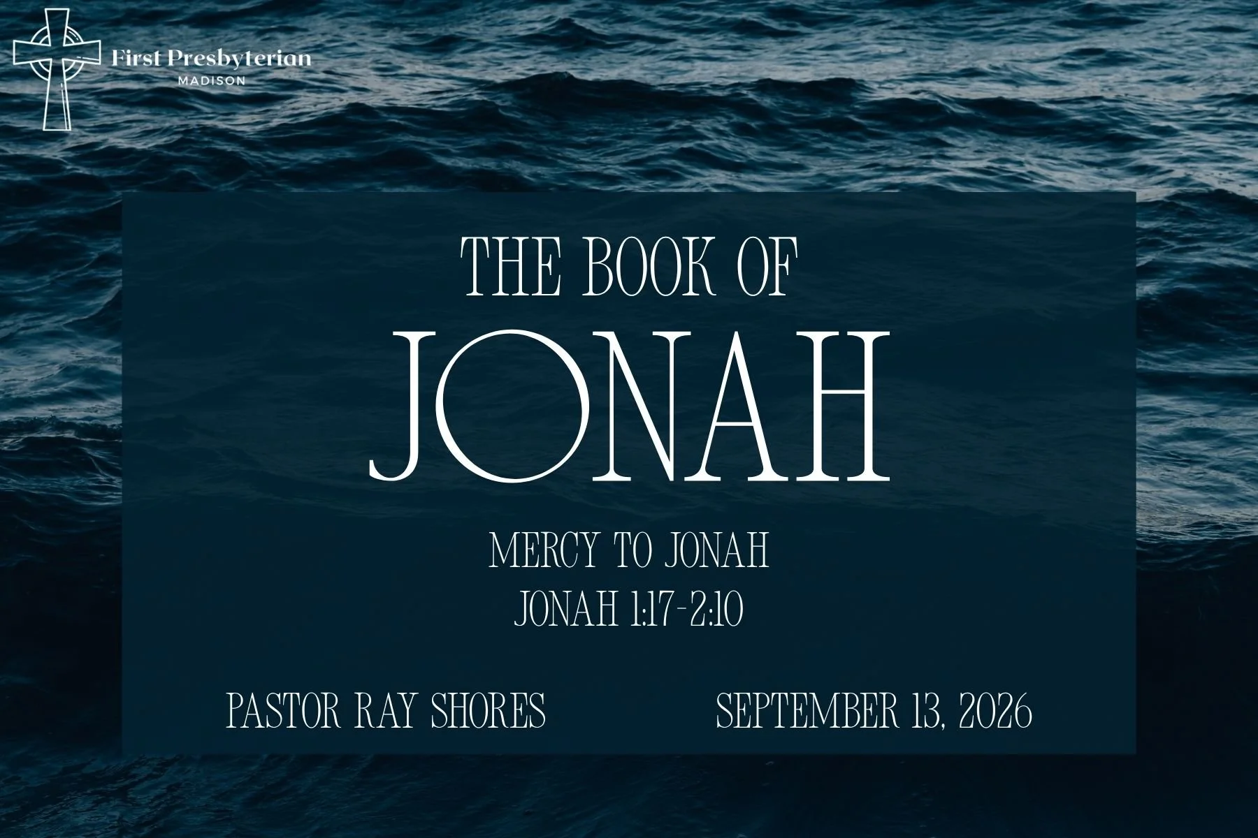 Mercy to Jonah - Jonah 1:17-2:10 - Pastor Ray Shores - September 13, 2026