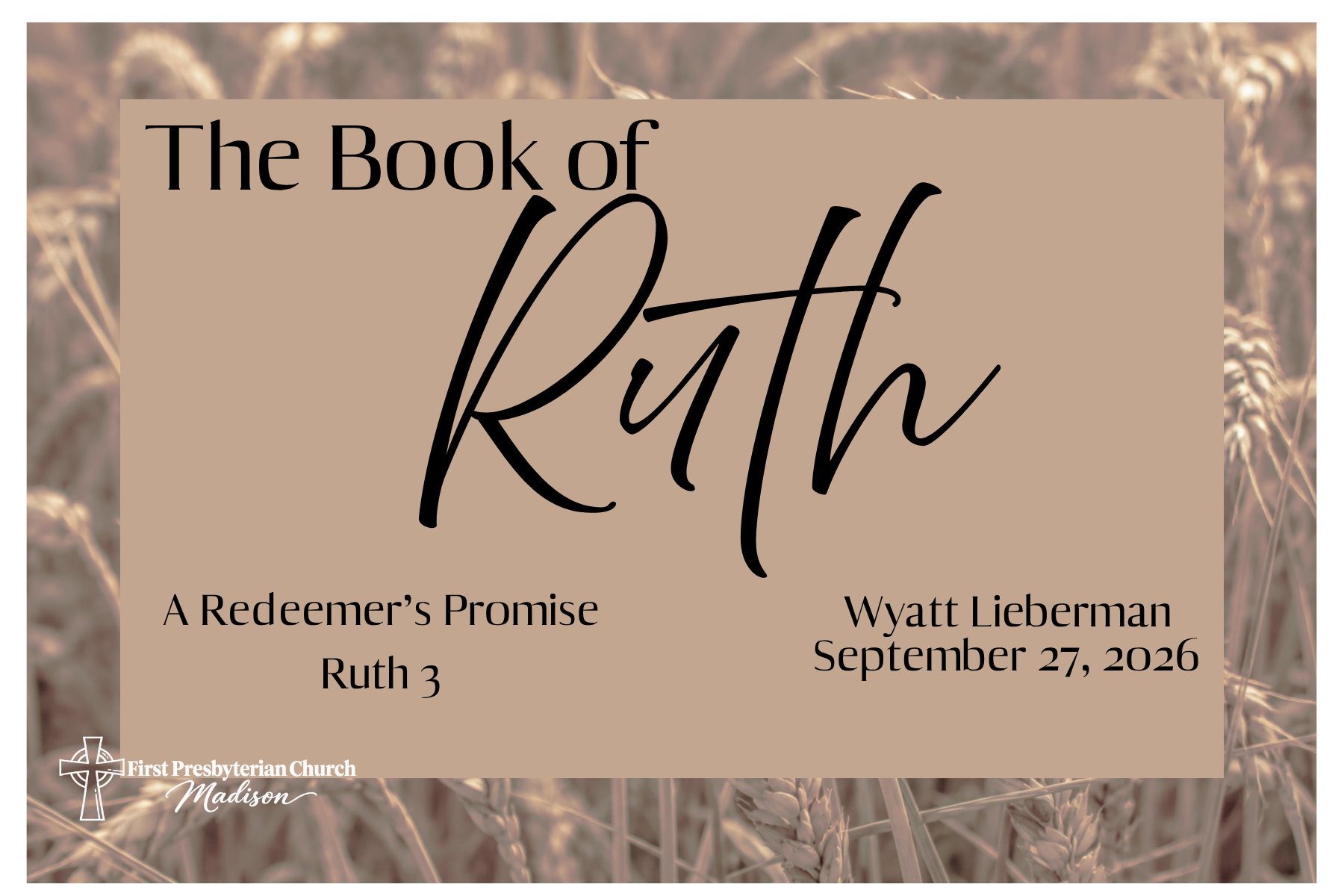 A Redeemer's Promise - Ruth 3 - Wyatt Lieberman - September 27, 2026 