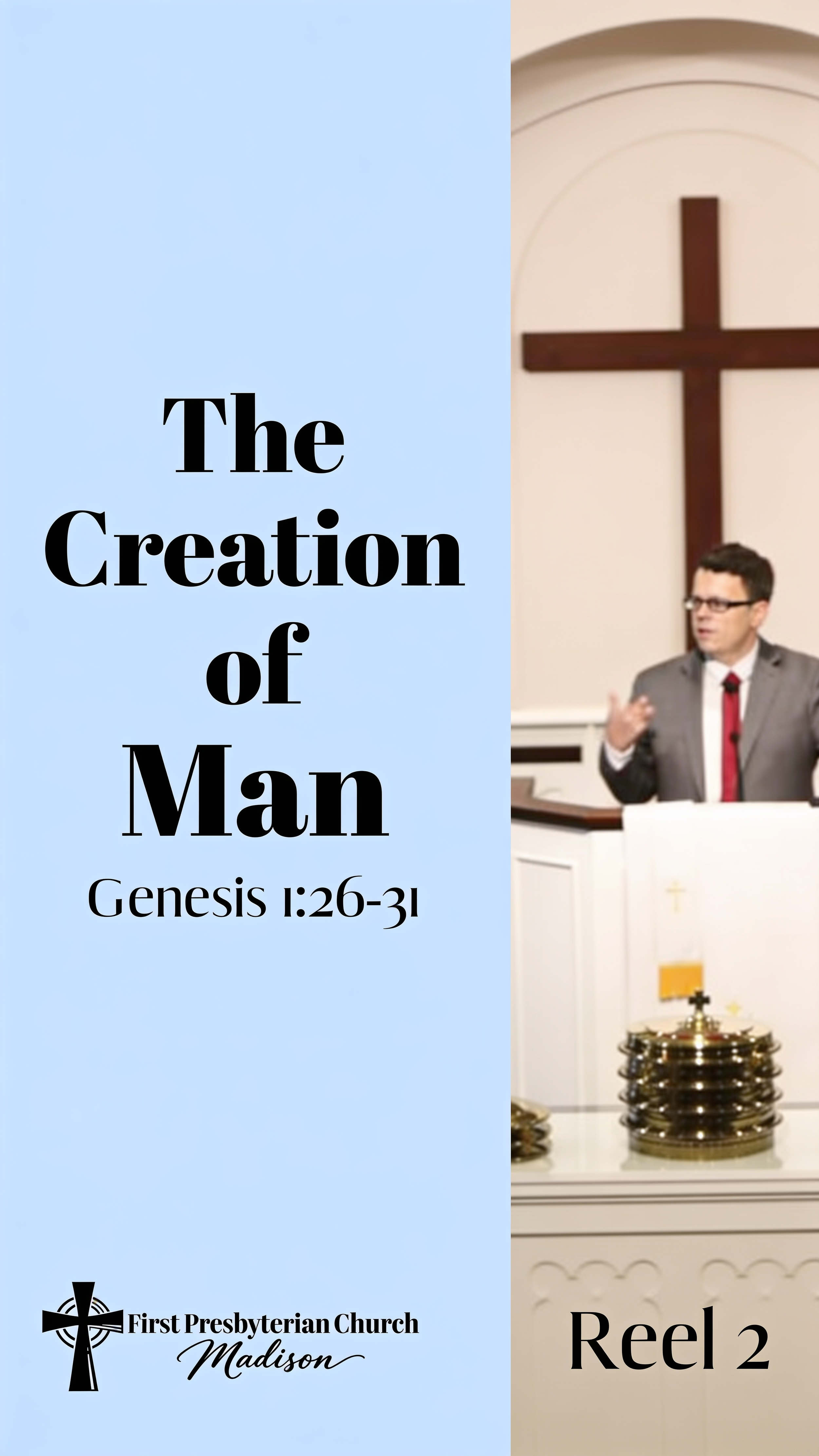 The Creation of Man - Reel 2 - Genesis 1:26-31 - Pastor Ray Shores - October 4, 2026