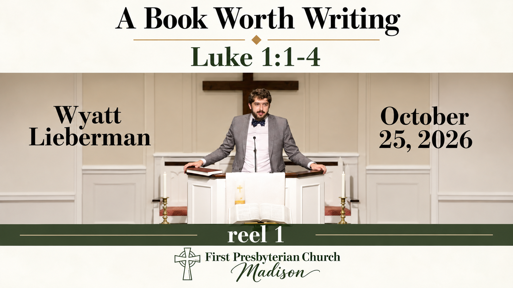 A Book Worth Writing - Reel 1 - Luke 1:1-4 - Wyatt Lieberman - October 25, 2026