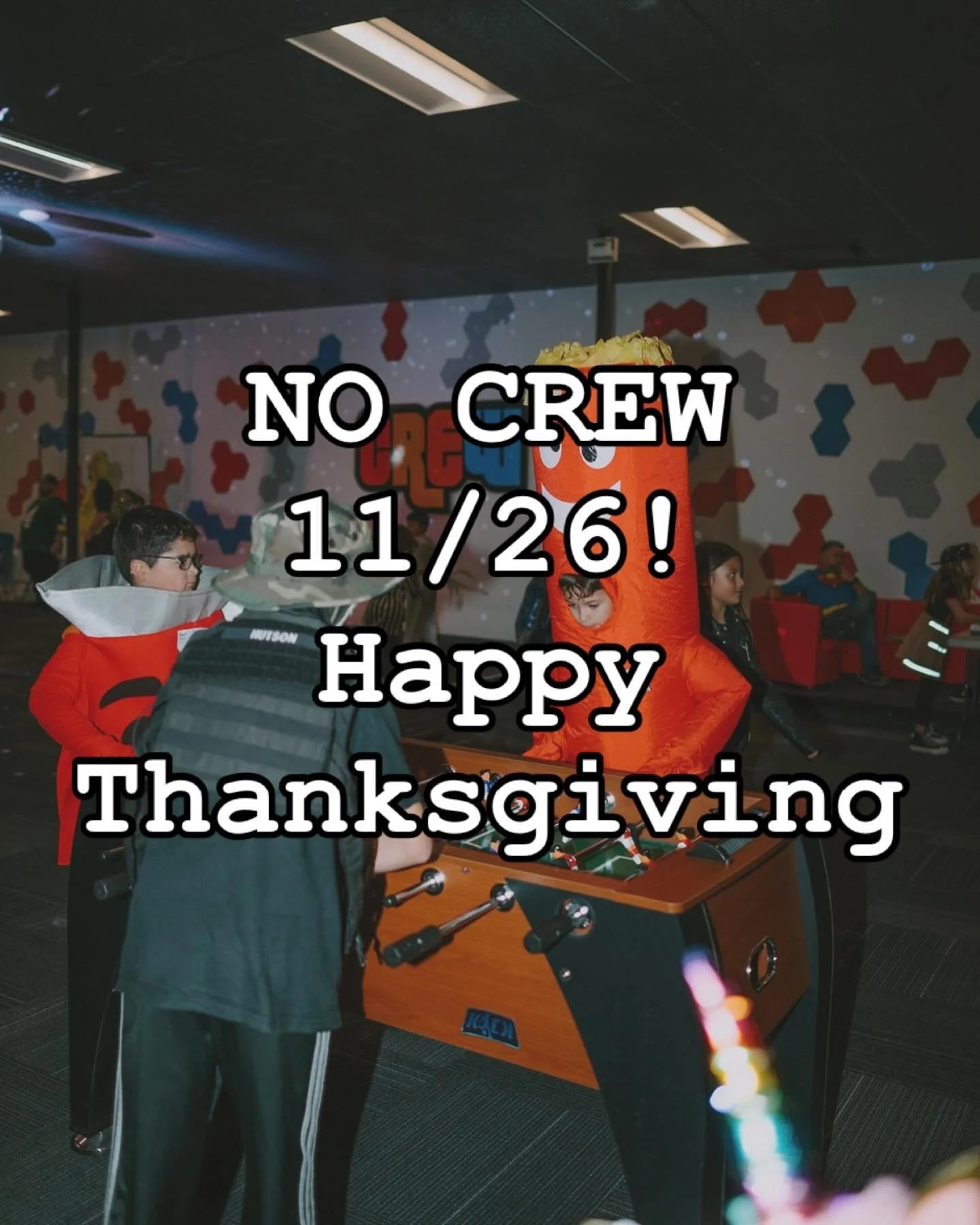 No Crew tomorrow 11/26! Enjoy Thanksgiving with your family! See you next week! 🦃 🍽️ 🥔