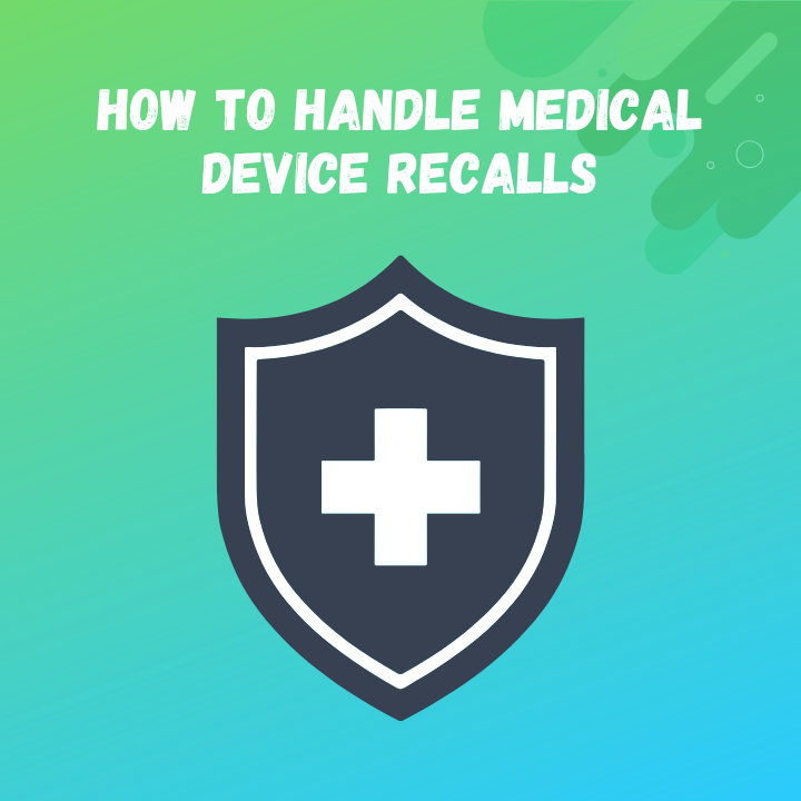How to Handle Medical Device Recalls