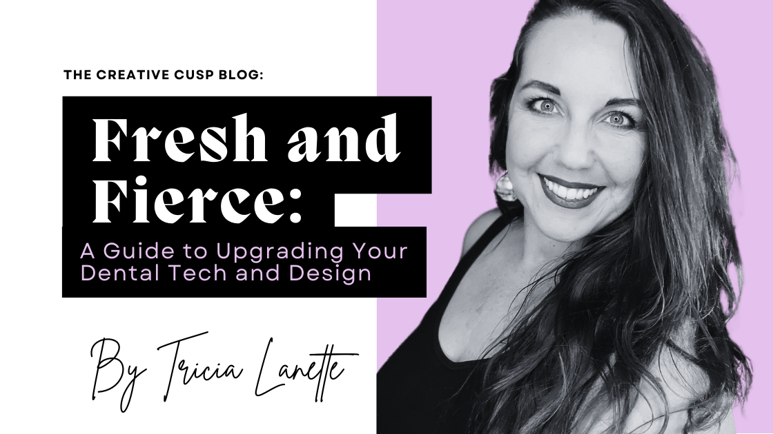 A Guide to Upgrading Your Dental Tech and Design