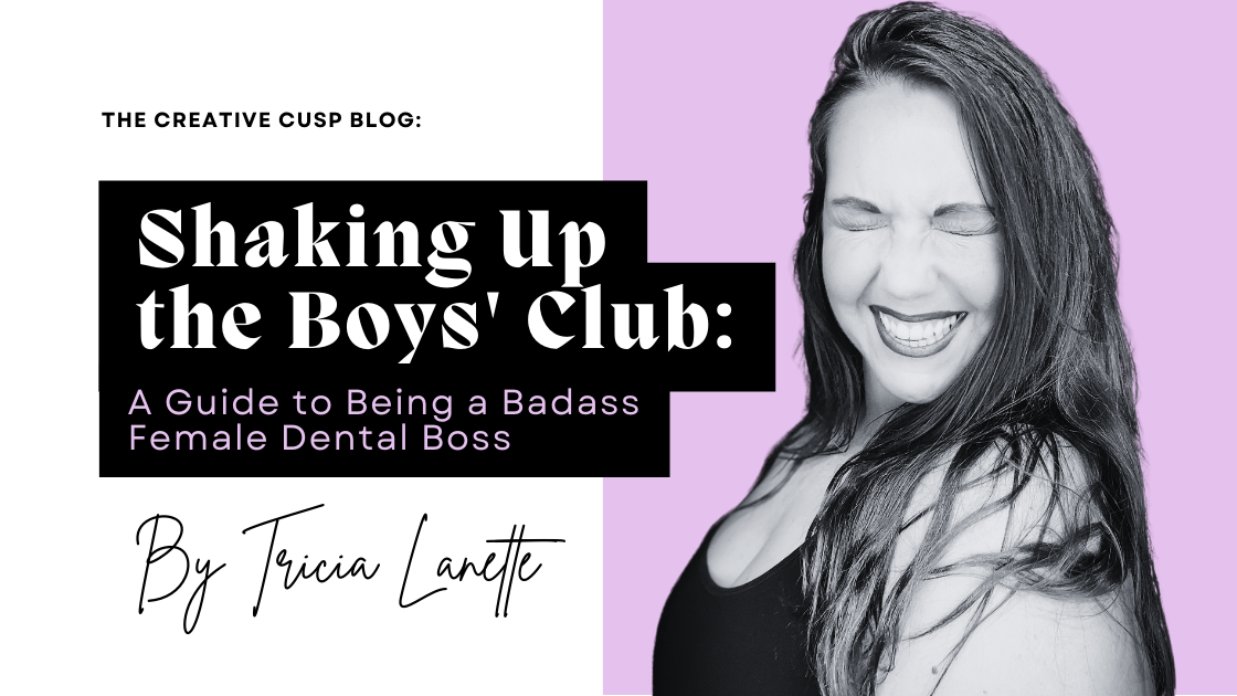 A Guide to Being a Badass Female Dental Boss