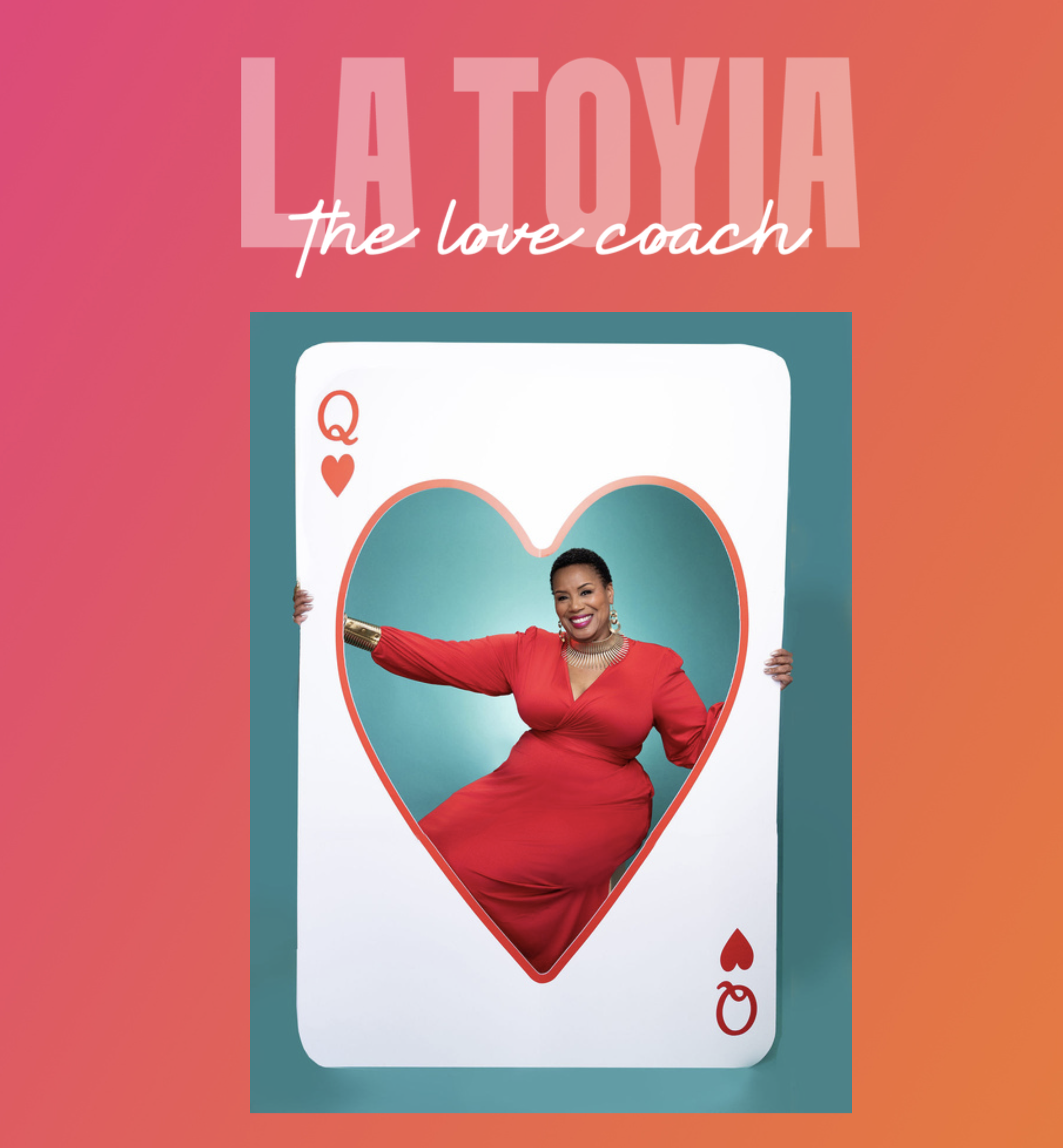 A woman dressed in red smiling and holding a large heart-shaped card in front of her, framed by a giant playing card with red hearts at the top and bottom. The background has a pink and orange gradient with the text "LATOYA the love coach" at the top.