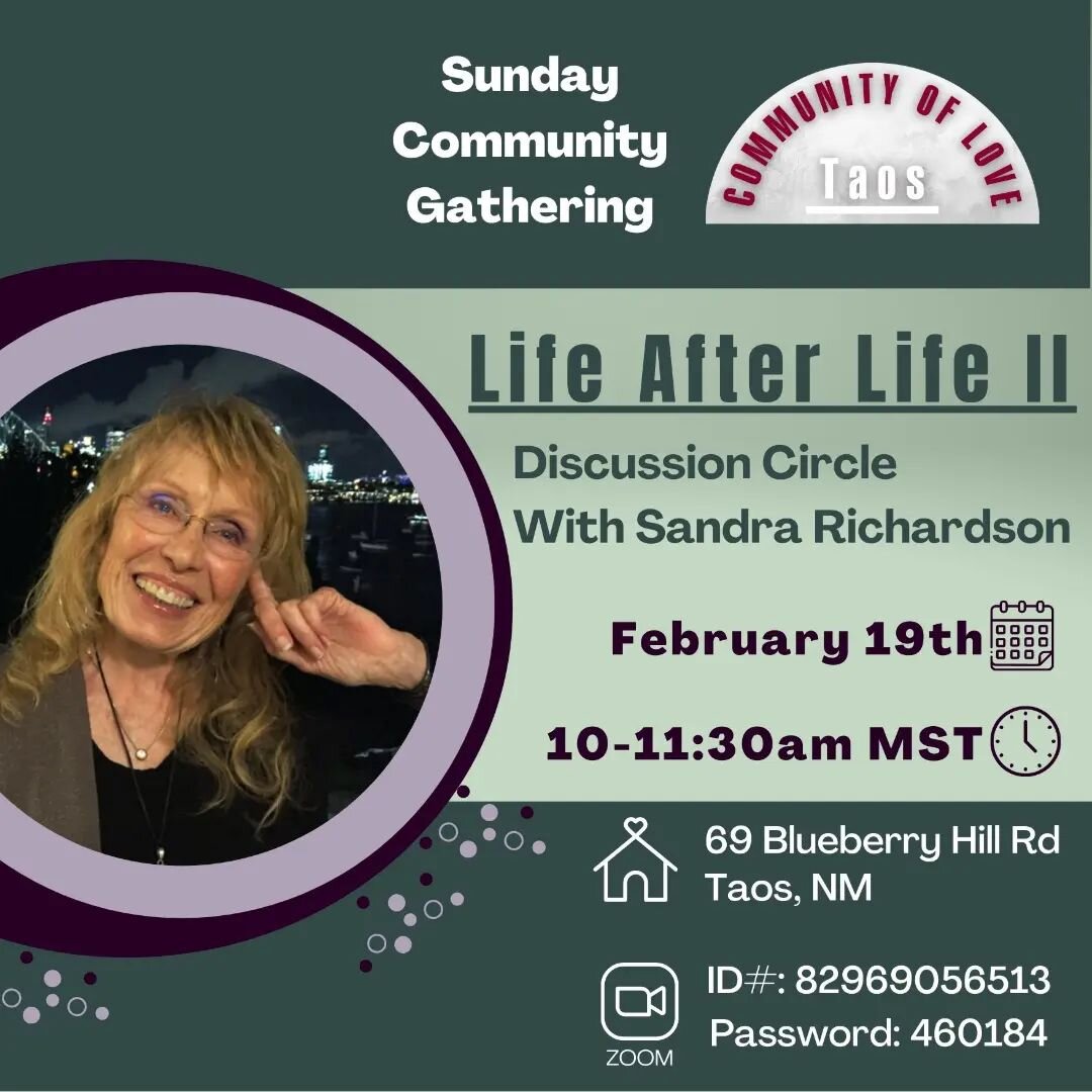 Sandra Richardson leads a discussion where members share personal incidents that indicate the Spirits of Loved Ones, continue to communicate after physical death.

Community gathering starts at 10:00am MST. Masks optional. To join the Zoom meeting, g