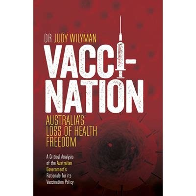 Vaccination: Australia’s Loss of Health Freedom Book by Dr Judy Wilyman (Hard Copy)