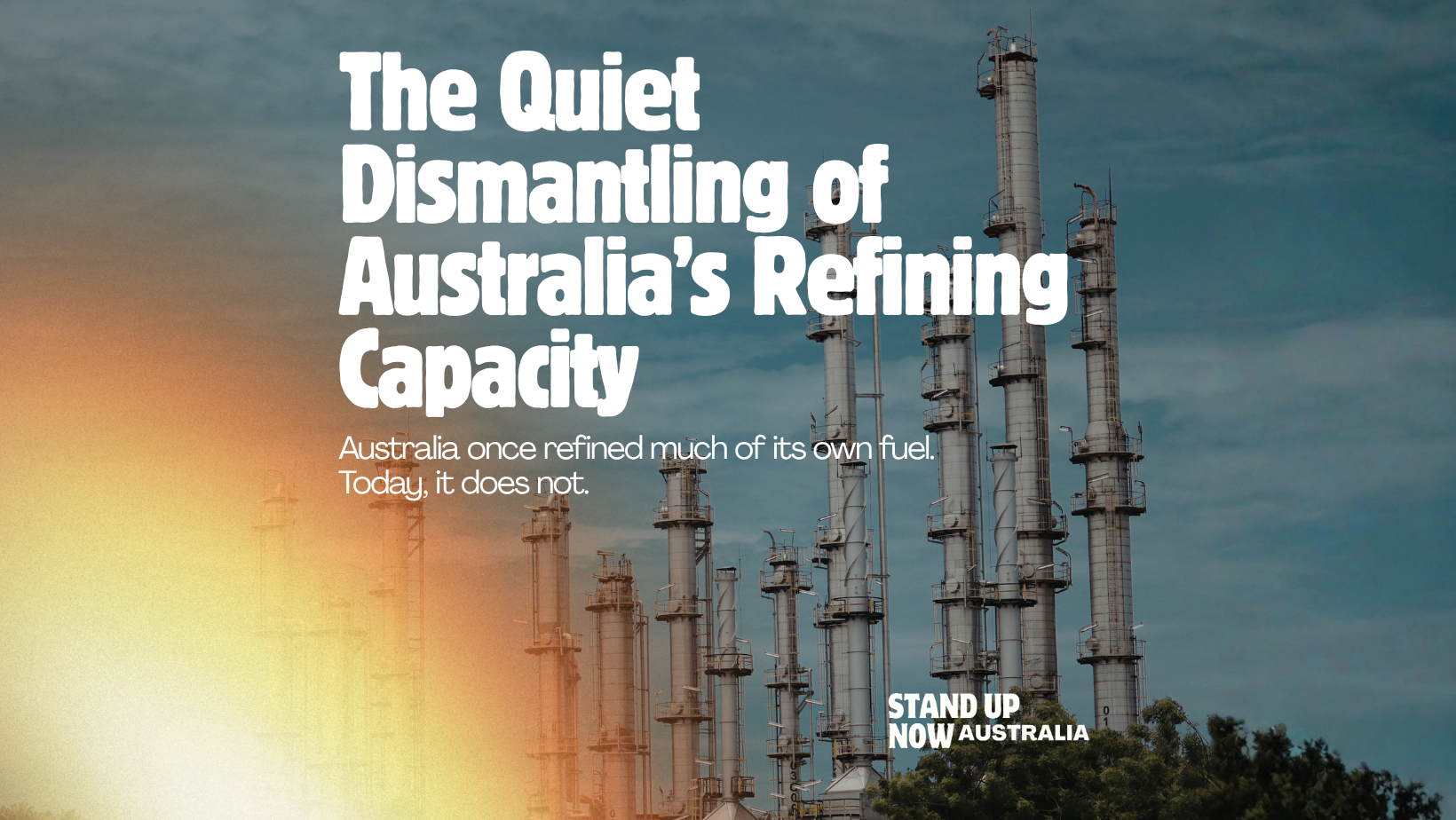 The Quiet Dismantling of Australia’s Refining Capacity