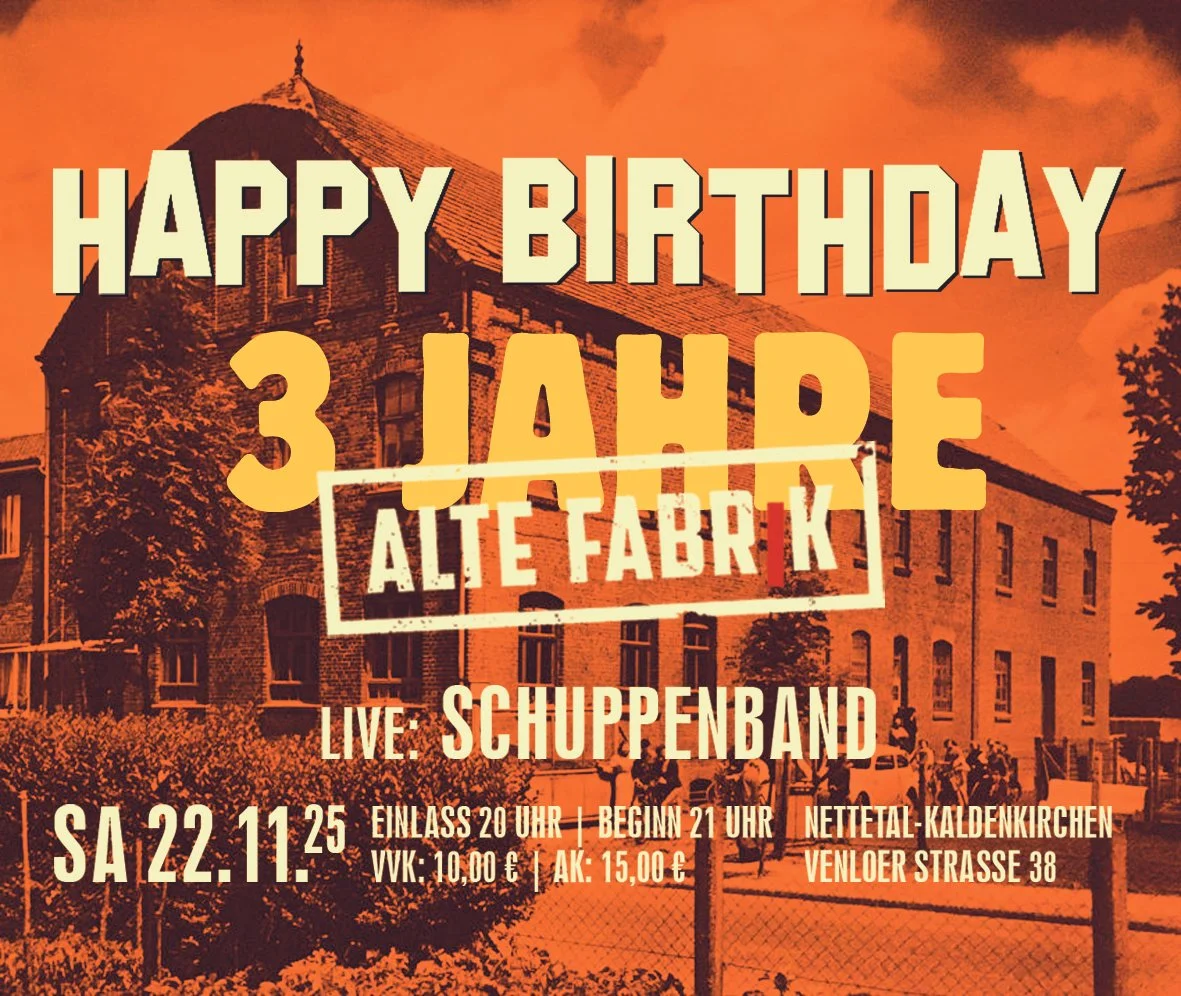 3TER GEBURTSTAG DER ALTEN FABRIK! PARTY UND SCHUPPENBAND