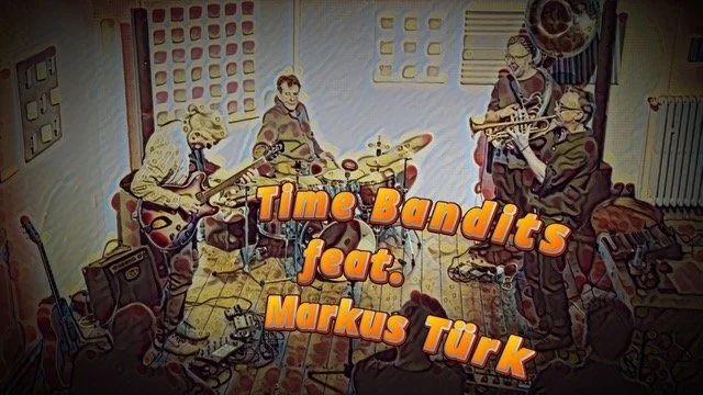 TIME BANDITS FEAT. MARKUS TÜRK