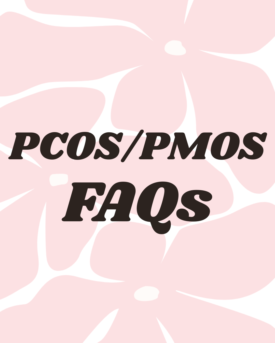 PCOS/PMOS FAQs frequently asked questions