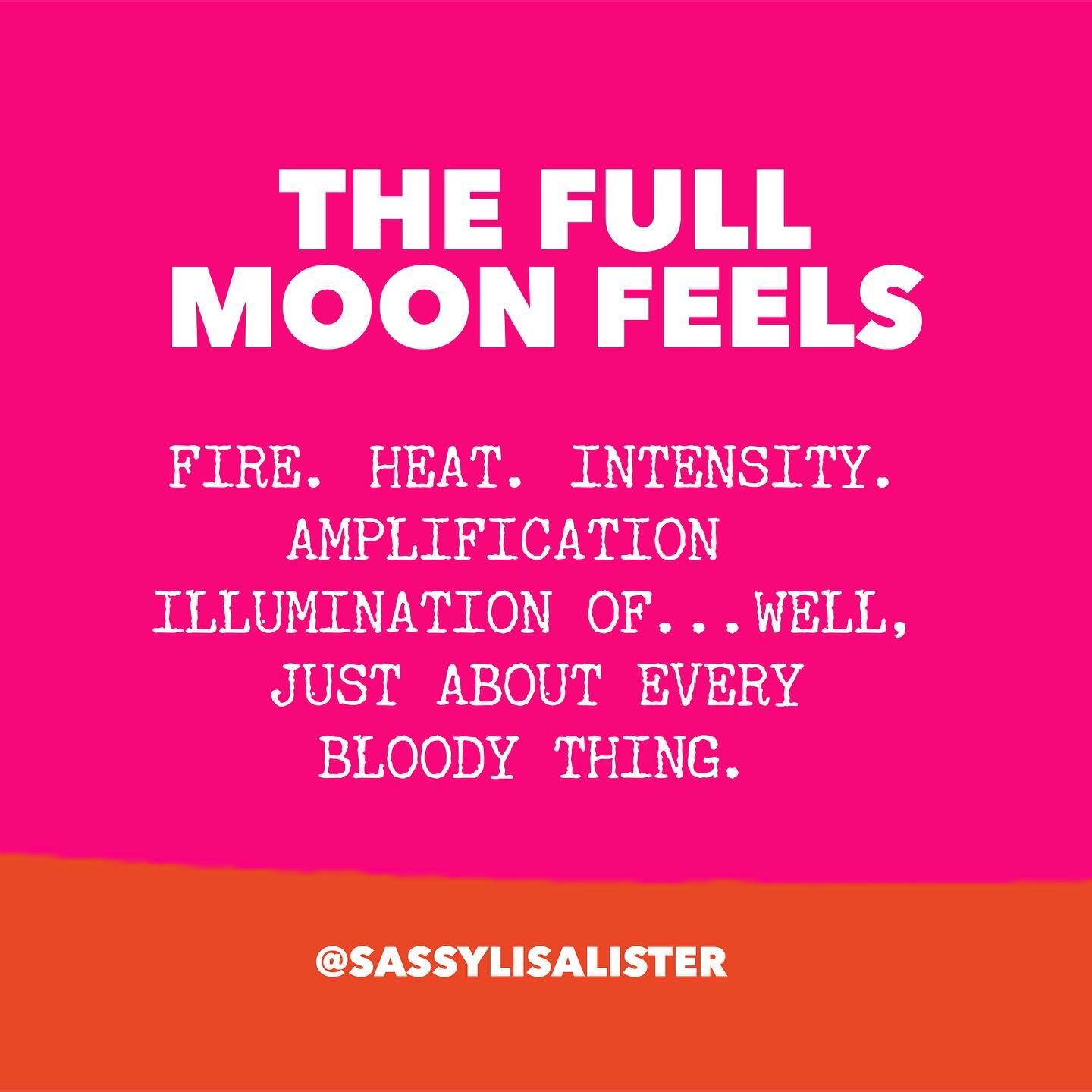 The &lsquo;full moon feels&rsquo;? 
Yep, they&rsquo;re a THING. 

And today&rsquo;s full moon in Aries? 
Well&hellip;I&rsquo;m sure you don&rsquo;t need me to tell you, it&rsquo;s bringing the FIRE. 🔥

I&rsquo;ve shared intel in today&rsquo;s SOURCE