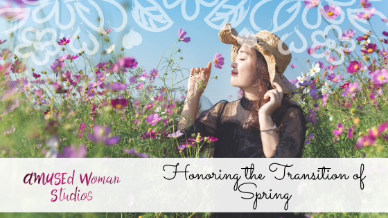 Honoring the Transition of Spring