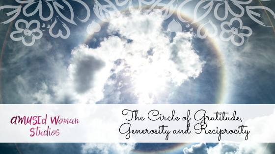 The Circle of Gratitude, Generosity and Reciprocity