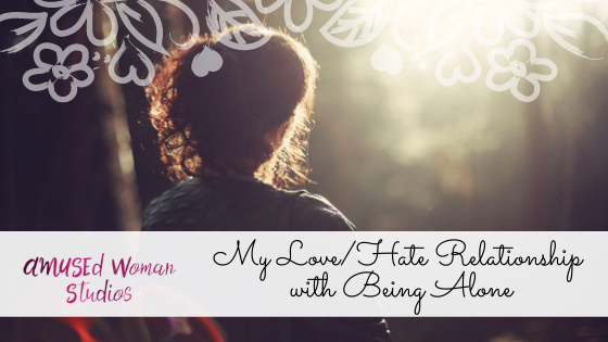 My Love/Hate Relationship with Being Alone