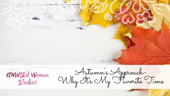 Autumn's Approach-Why It's My Favorite Time