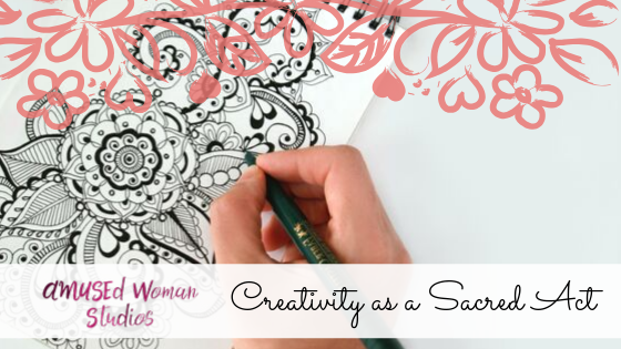 Creativity as a Sacred Act