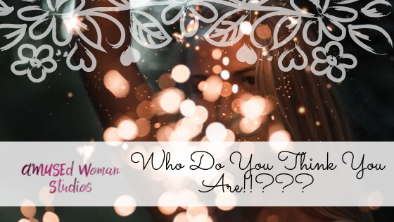 Who Do You Think You Are!!???