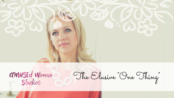 The Elusive "One Thing"