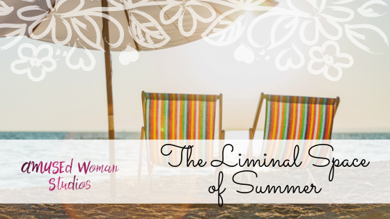 The Liminal Space of Summer