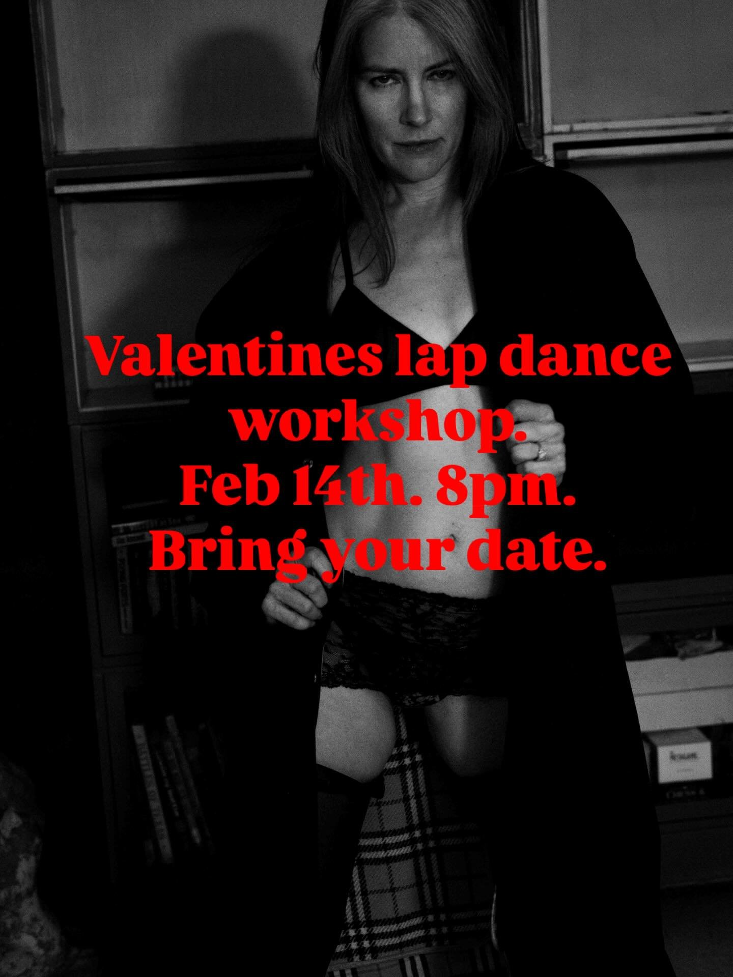 We only do lap dance workshops, where you get to bring a date or a friend once or twice a year. This year we&rsquo;re doing it on actual Valentine&rsquo;s Day at 8 PM. Makes a perfect ending to a great date night.:)