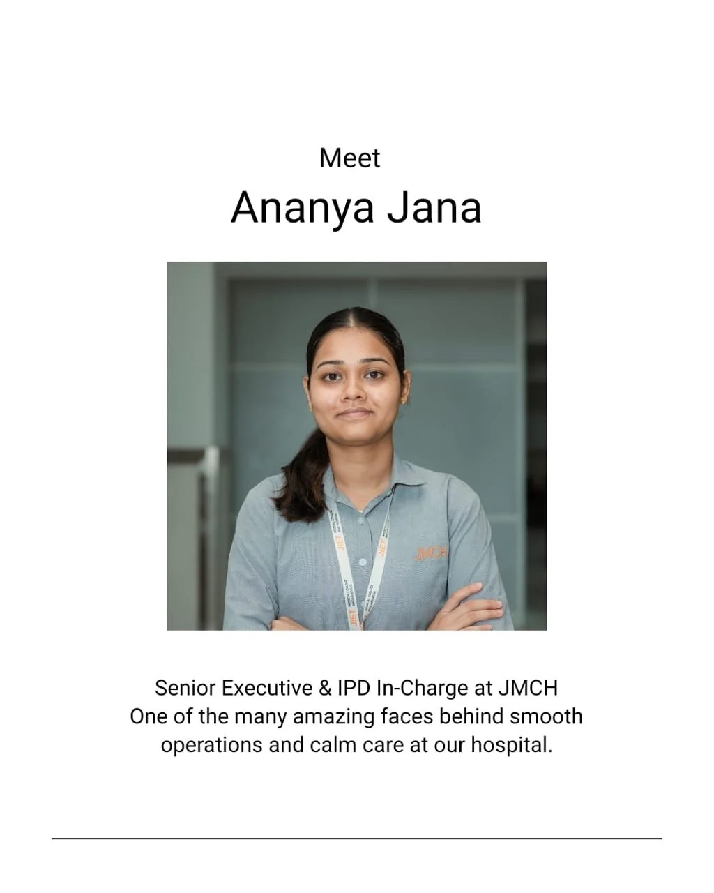 When the hospital gets busy, she stays steady.
Ananya brings calm, care, and clarity to the IPD desk with a smile that says, &ldquo;It&rsquo;s handled.&rdquo;

Off duty? You&rsquo;ll find her among flowers or enjoying riverside walks and good food 

