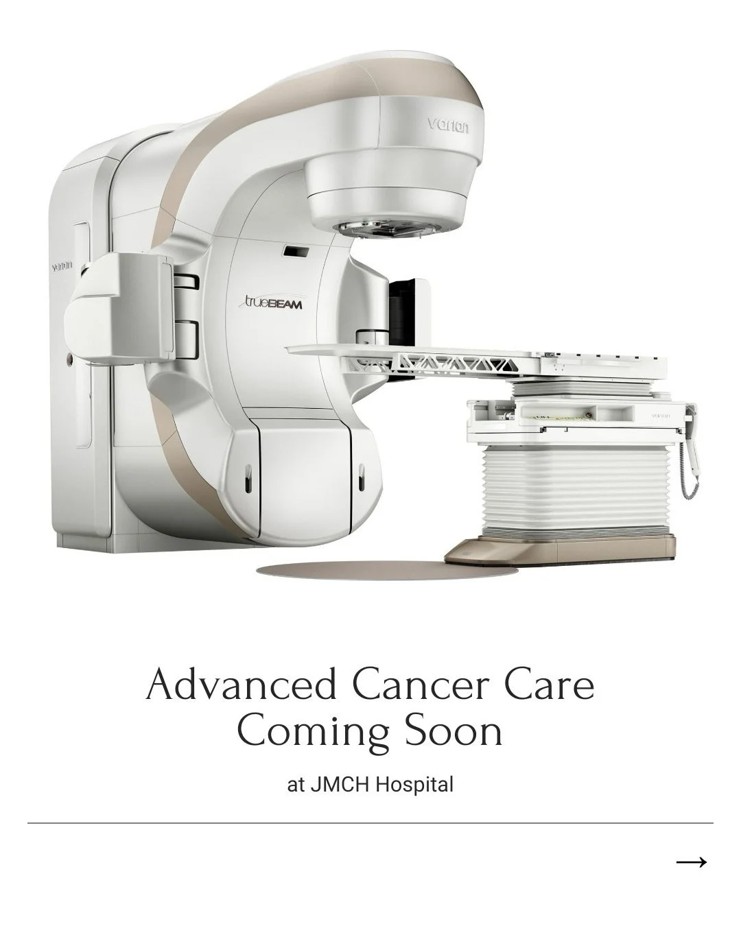 A New Hope in Cancer Care Begins at JMCH!

On this World Cancer Day, we are happy to share encouraging news with our patients and their families. JMCH Hospital is soon introducing TrueBeam Radiotherapy Technology, bringing more accurate, faster, and 