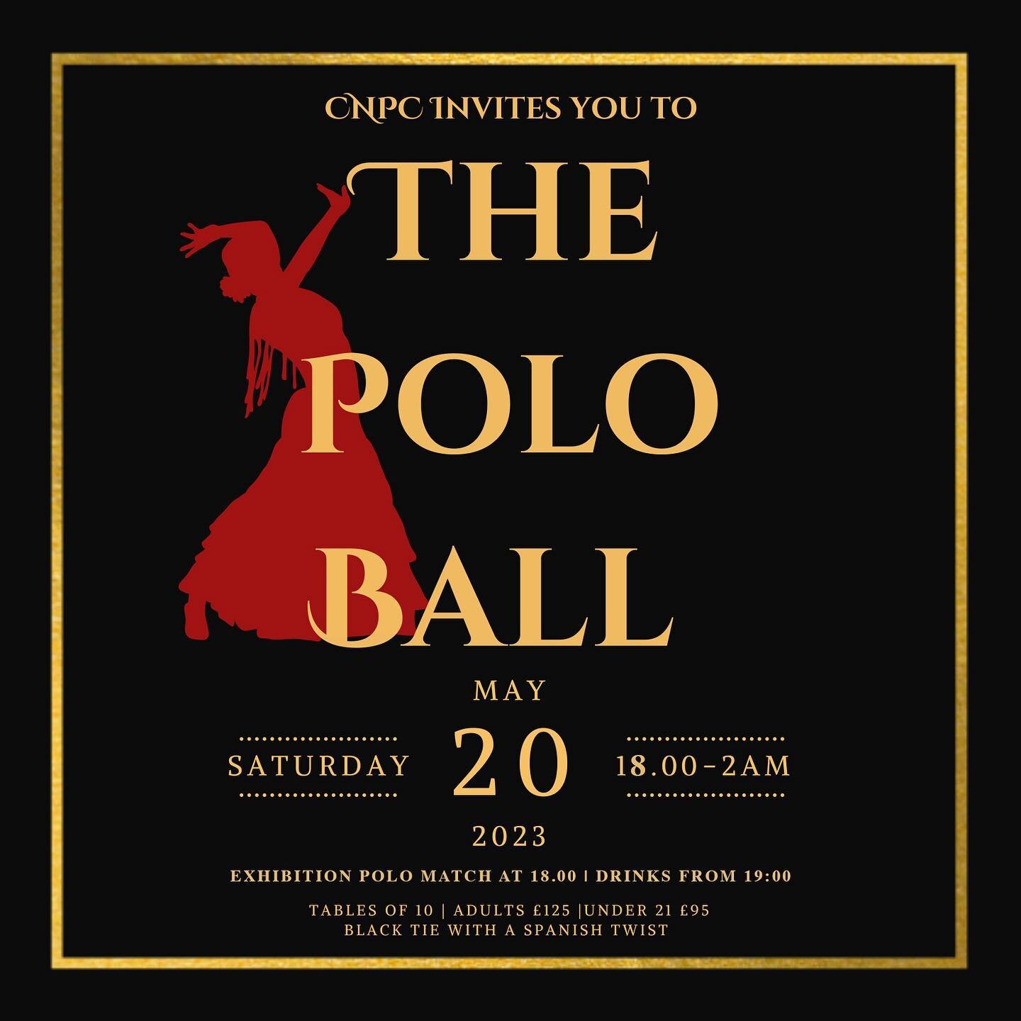 The Cambridge &amp; Newmarket Polo Club invite you to The Polo Ball. Saturday 20th May 23. Exhibition match from 6pm / Drinks from 7pm. Black tie with a Spanish theme. Singers, disco dancing and delicious paella! Tickets via the link in bio