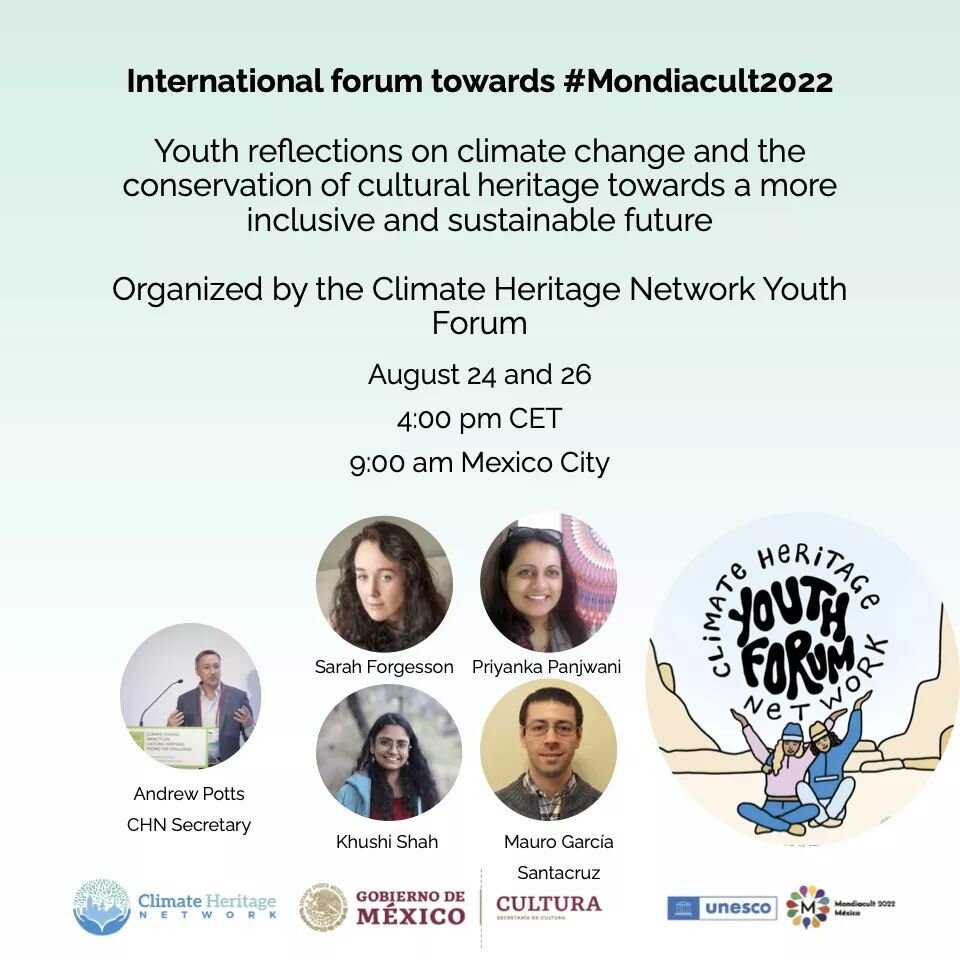 International forum towards #Mondiacult2022

Youth reflections on climate change and the conservation of cultural heritage towards a more inclusive and sustainable future 

Organized by the Climate Heritage Network Youth Forum
August 24 and 26 
4:00 