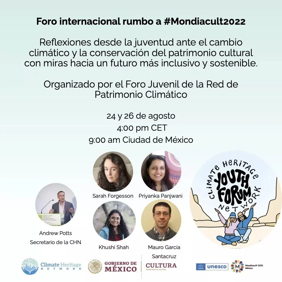 Foro internacional rumbo a #Mondiacult2022
Reflexiones desde la juventud ante el cambio climático y la conservación del patrimonio cultural con miras hacia un futuro más inclusivo y sostenible. 
Organizado por el Foro Juvenil de la Red de Patrim