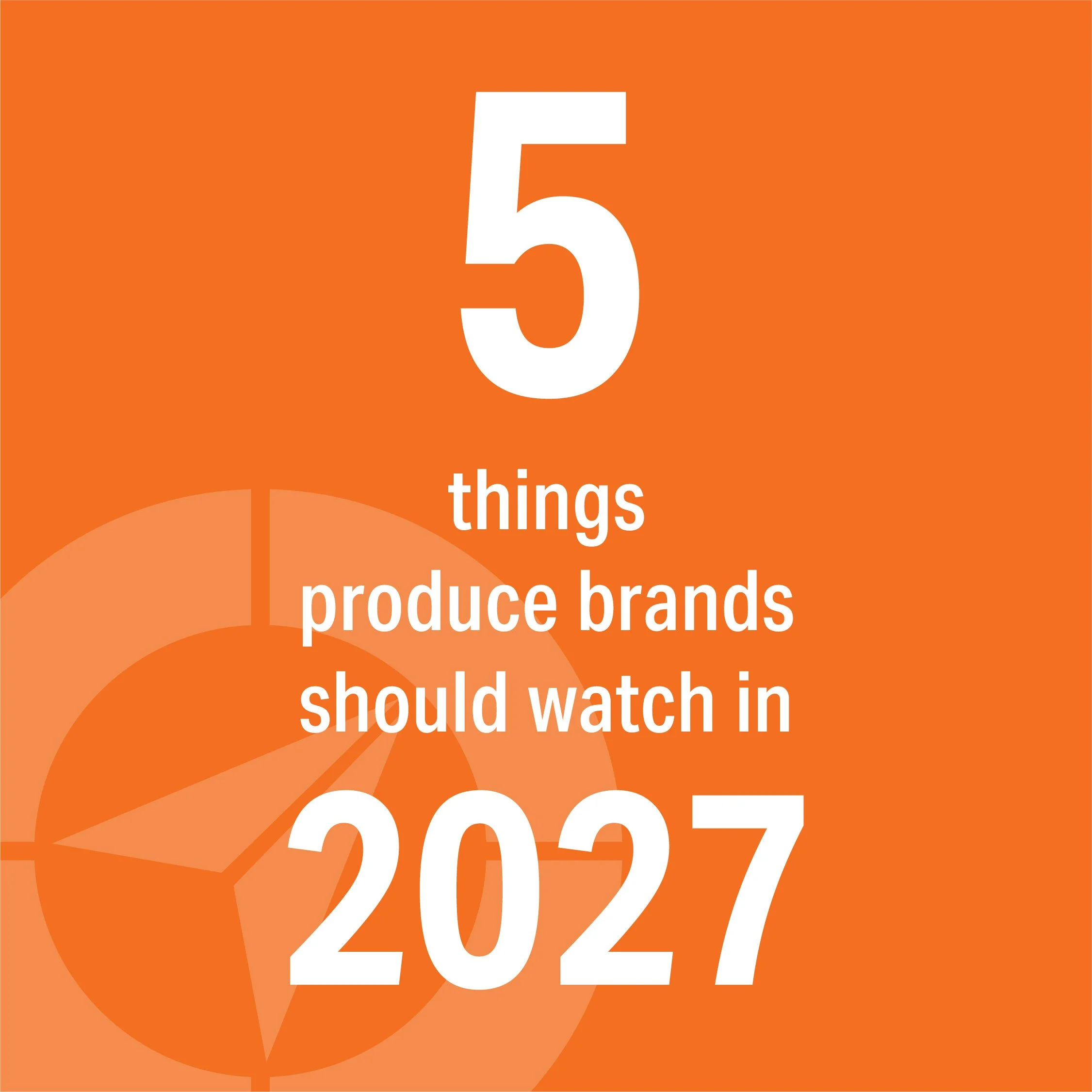 What Produce Brands Should Be Watching in 2027