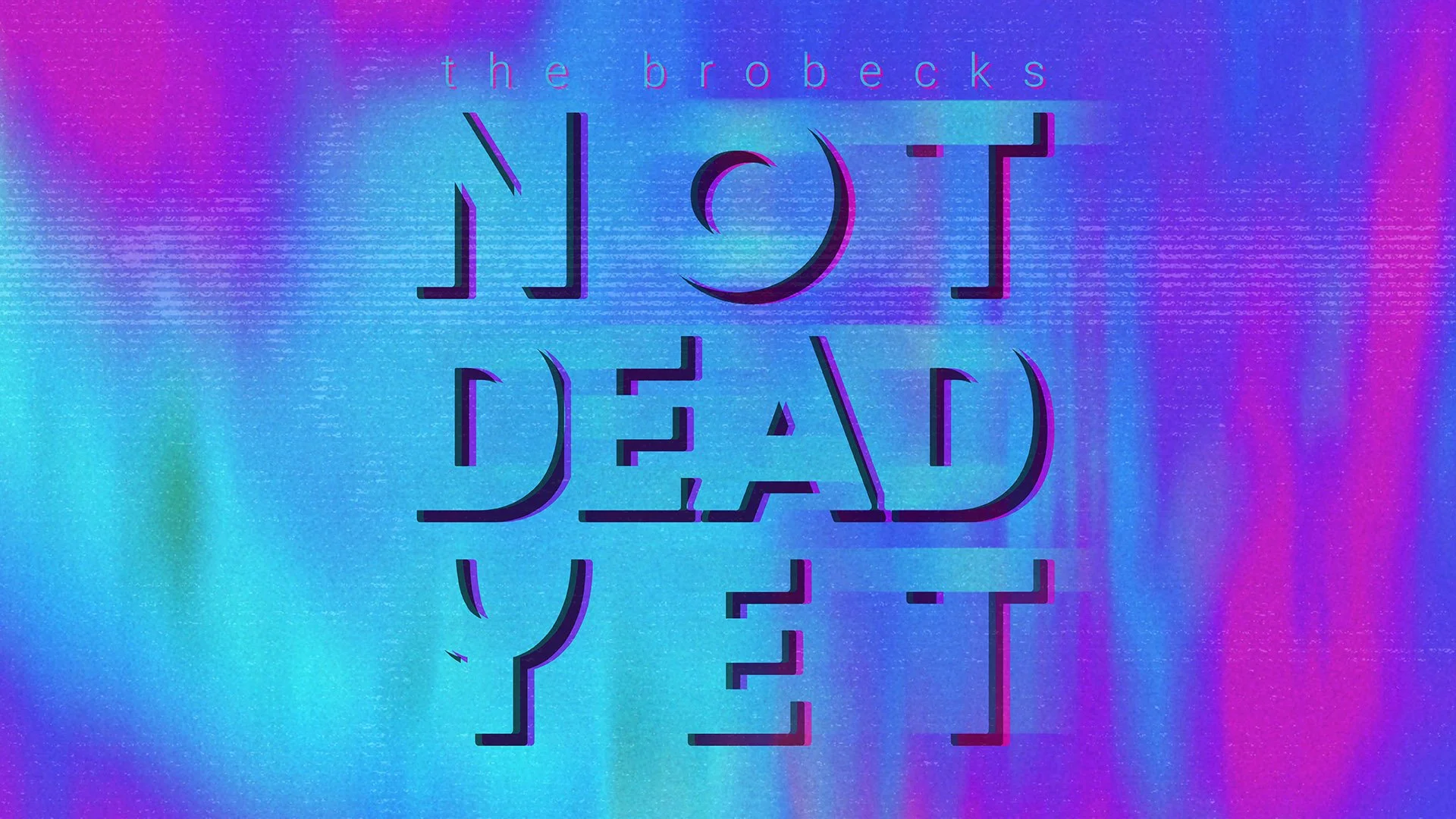 The Brobecks: Not Dead Yet. Available Now