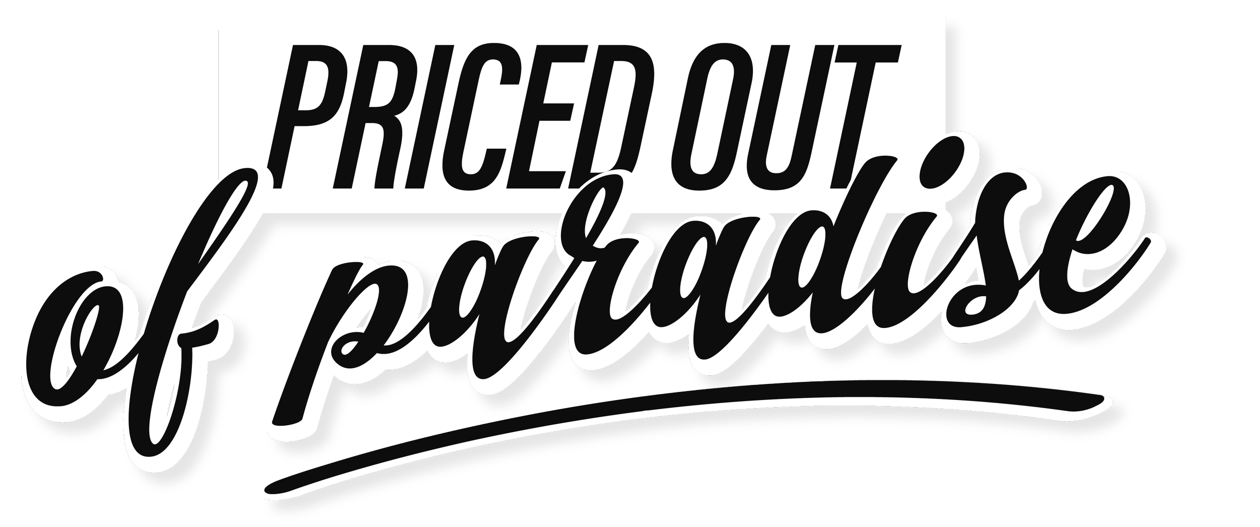 Priced Out of Paradise title logo, a Hawaii housing documentary directed by Annie and Sam Menendez