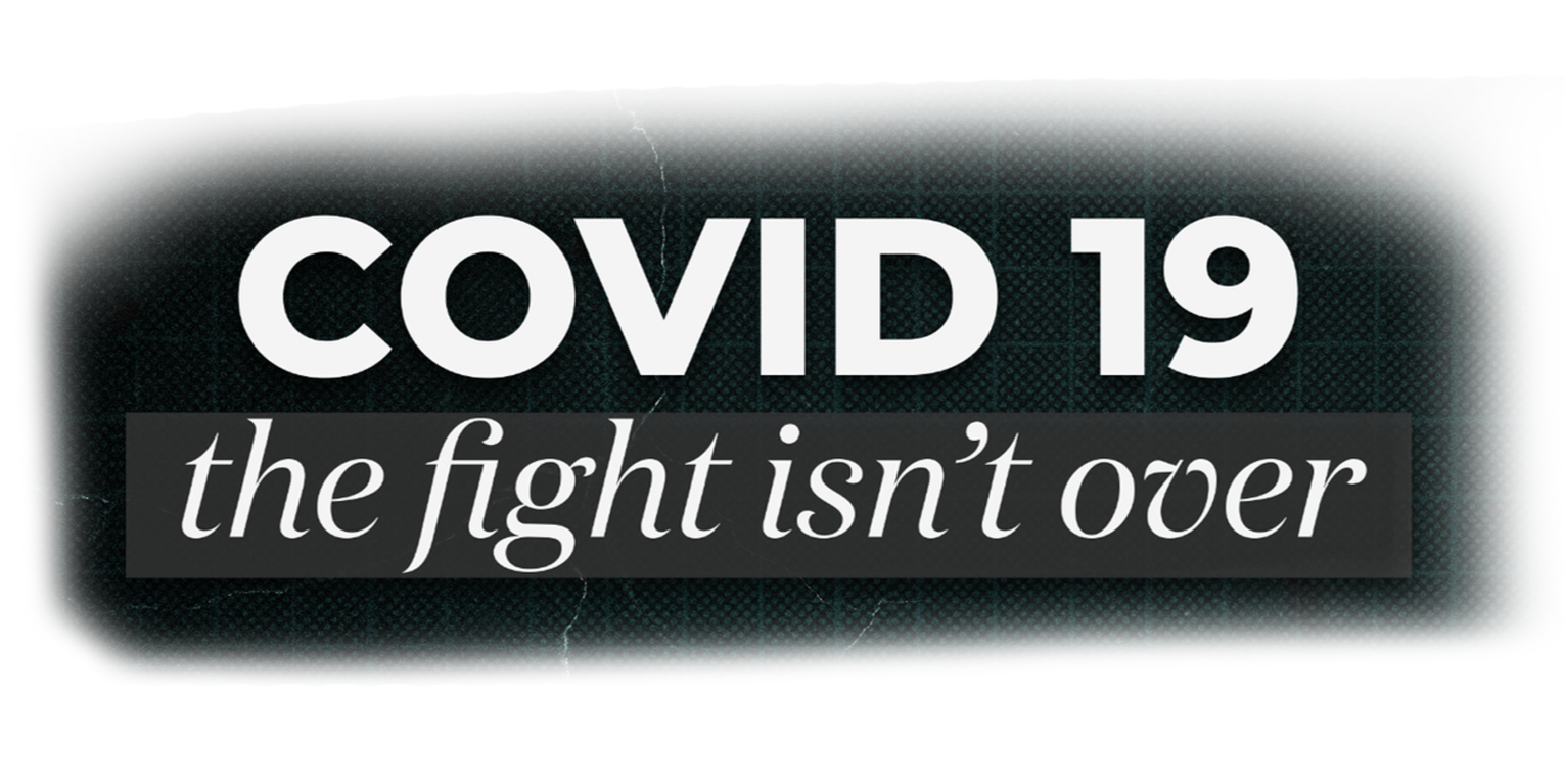 COVID 19: The Fight Isn't Over title logo, a short documentary directed by Sam Menendez and produced by Annie Menendez