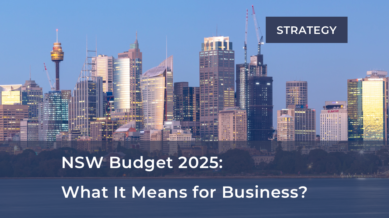      

 
    NSW Budget 2025: What It Means for Business   The 2025–26 NSW State Budget, delivered on 24 June by Treasurer, outlines a number of measures designed to stimulate economic growth, attract private investment, and support skills developmen