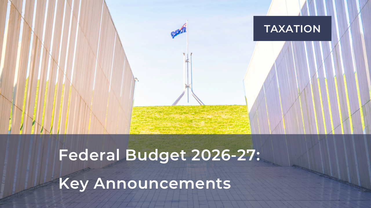      
  
      Federal Budget 2026-27: Key Announcements    2026-27 Federal Budget was ambitious, announcing significant reforms to capital gains tax and negative gearing in a bid to support home ownership and improve the fairness of the tax system.