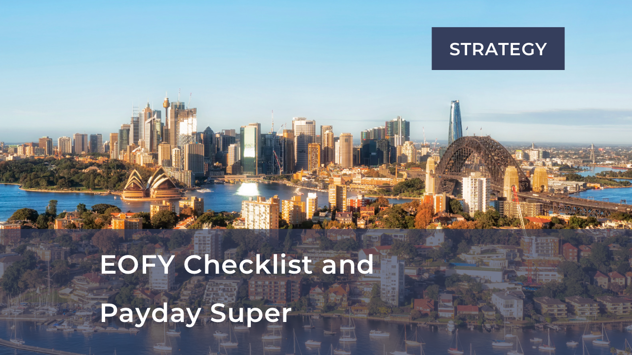       
  
      EOFY Checklist and Payday Super    With 30 June approaching, and only 2 weeks until 30 June.   We recap the final "to-do" list:   EOFY Actions to Finalise   Before year end, the following items should be reviewed and completed where a