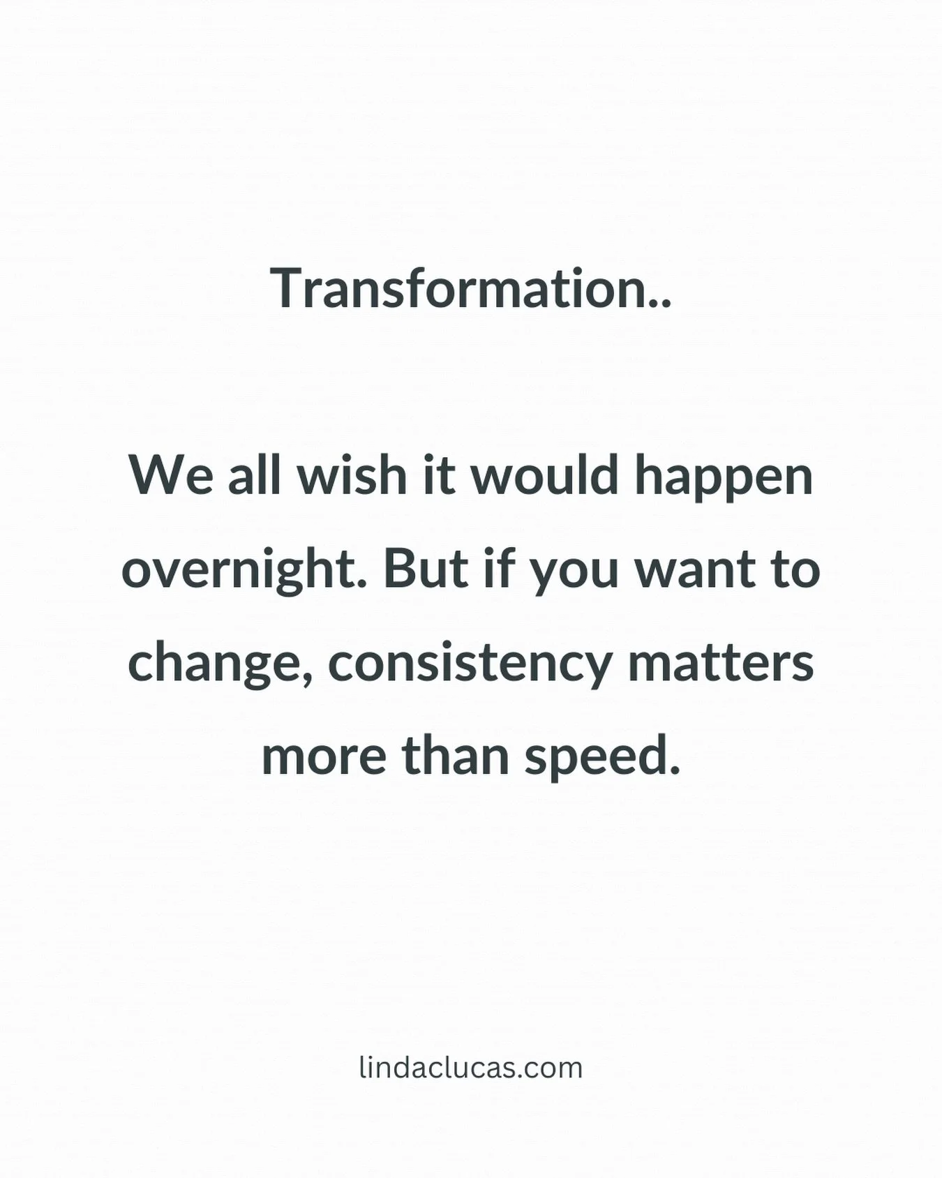 Consistency beats speed every single time.
Why? Because anyone can go hard for a week.

But showing up again and again &mdash; even when it&rsquo;s boring, inconvenient, or not &ldquo;perfect&rdquo; &mdash; that&rsquo;s where the real change happens.