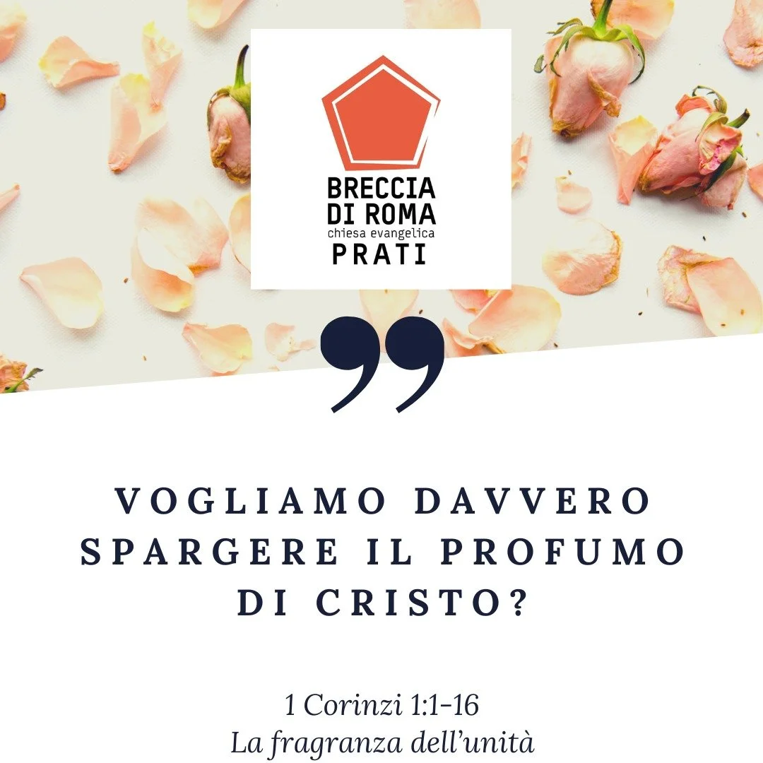 1 Corinzi 1:1-16 - Spargiamo il profumo di Cristo essendo perfettamente uniti