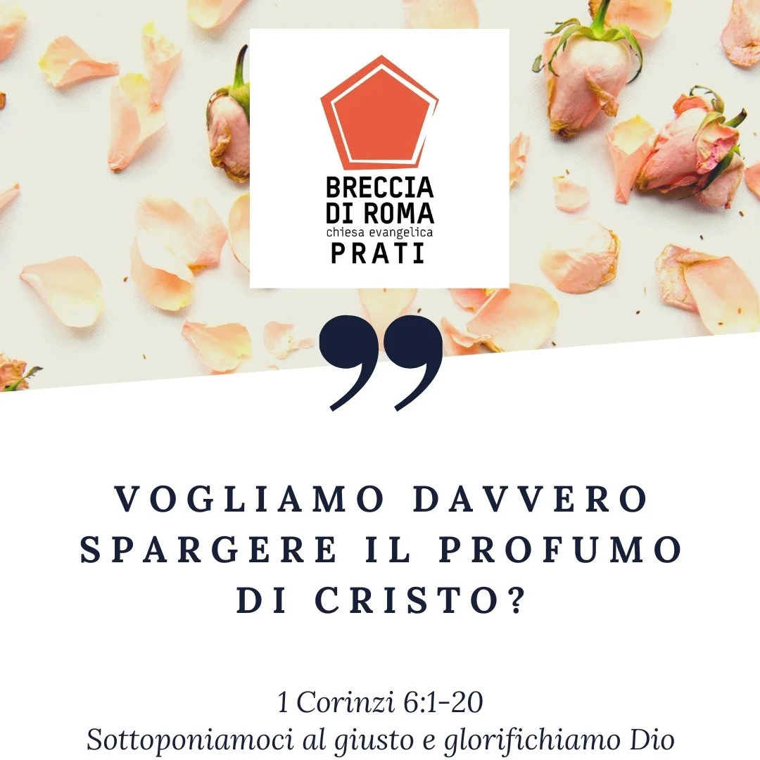 1 Corinzi 6,1-20 - Spargiamo il profumo di Cristo sottoponendoci al processo giusto e glorificando Dio nel corpo